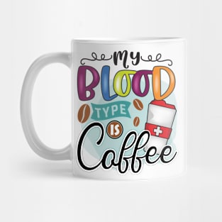 My Blood Type Is Coffee Mug